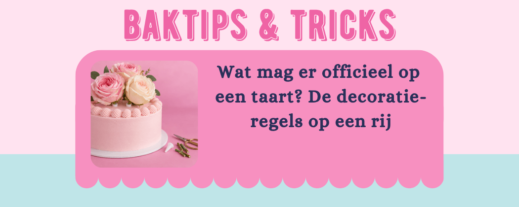 Wat mag er officieel op een taart? De decoratieregels op een rij - Cupcakedozen.nl